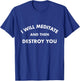 I Will Meditate and Then Destroy You Motivational T-Shirt - T-Shirt | Royal