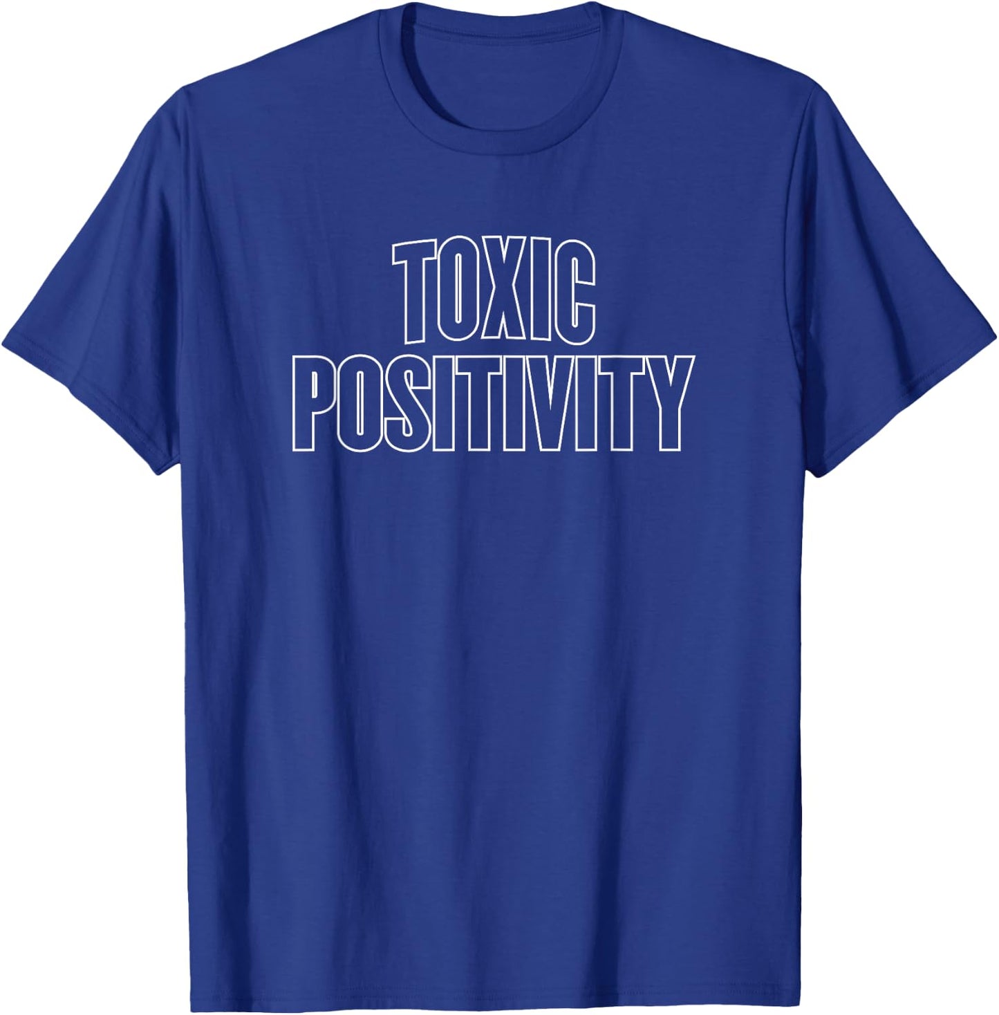 TOXIC POSITIVITY - gym workout yoga fitness happiness funny T-Shirt - T-Shirt | Royal