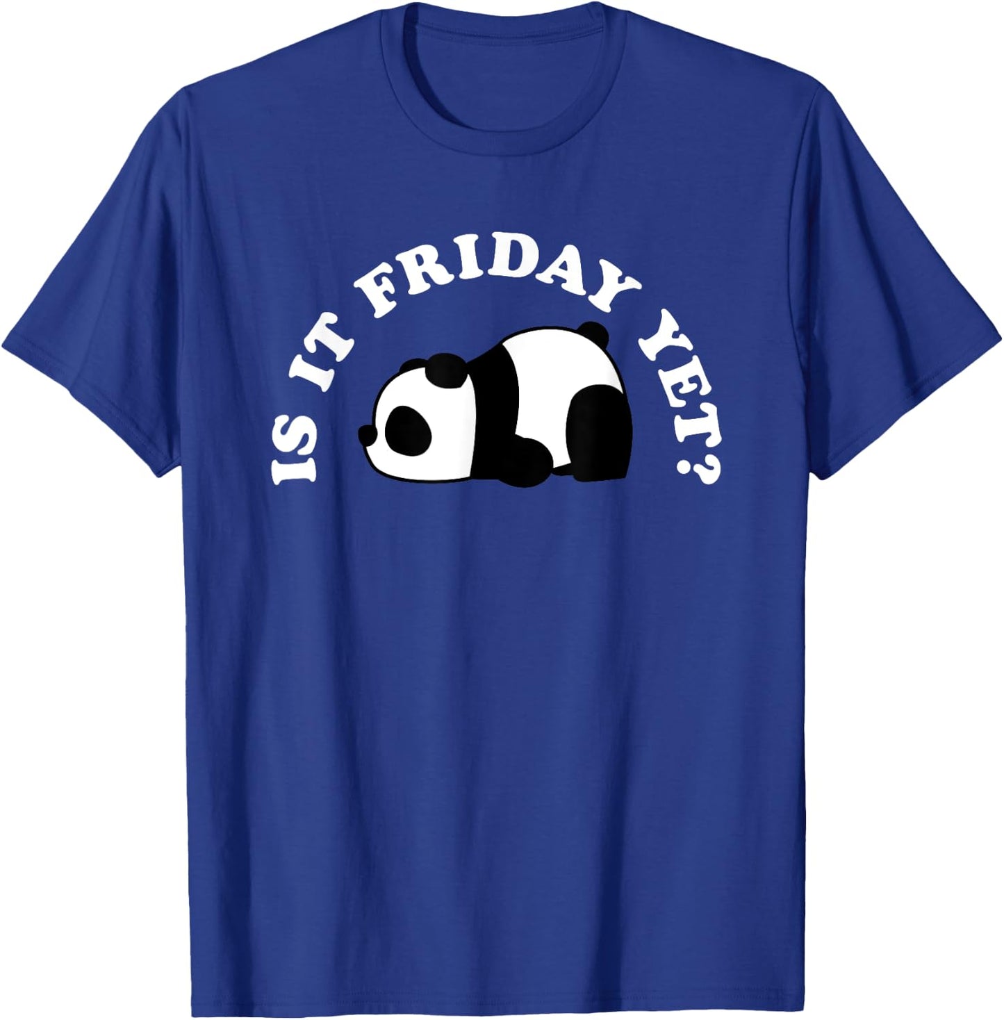 Cute Sleeping Nope Panda Bear Lover Funny Is It Friday Yet T-Shirt - T-Shirt | Royal