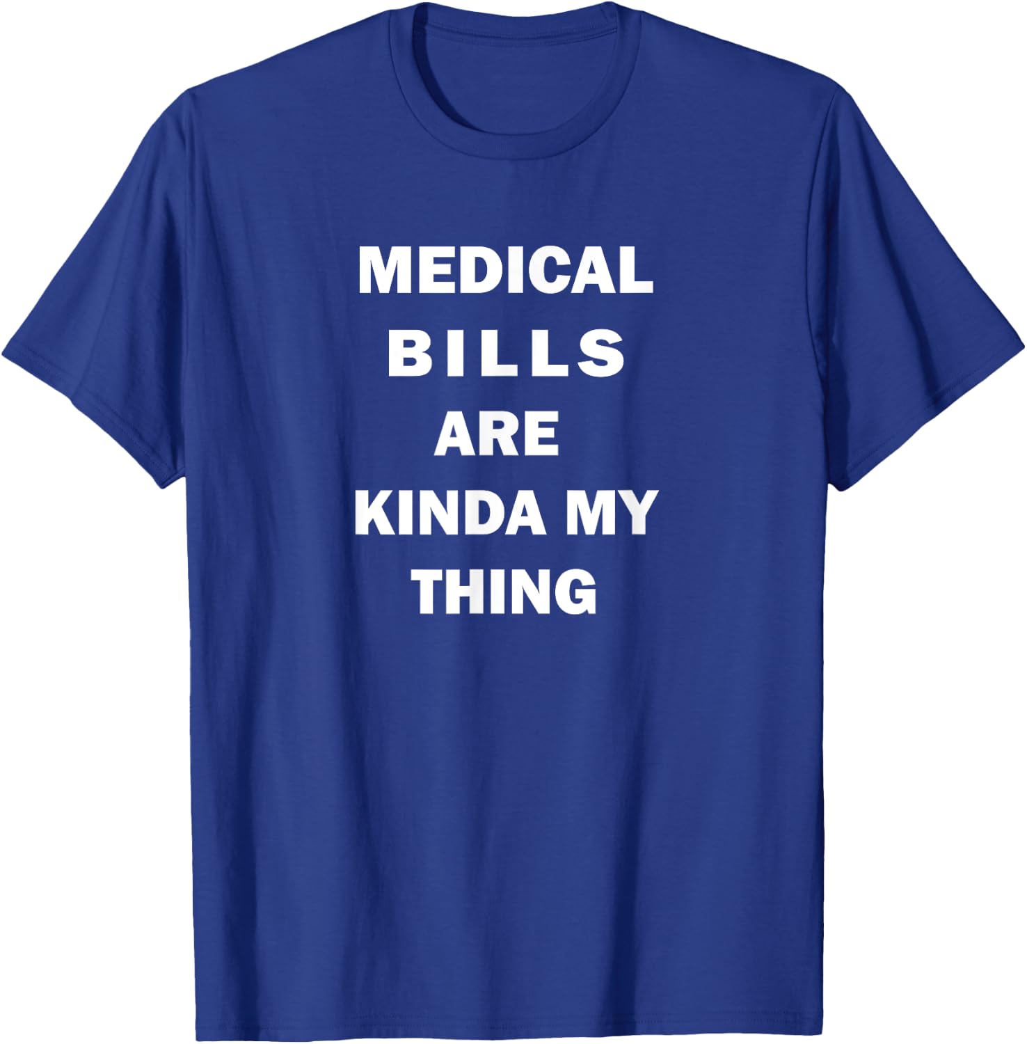 Medical Biller Job - Bills My Thing - Funny Saying Themed T-Shirt - T-Shirt | Royal