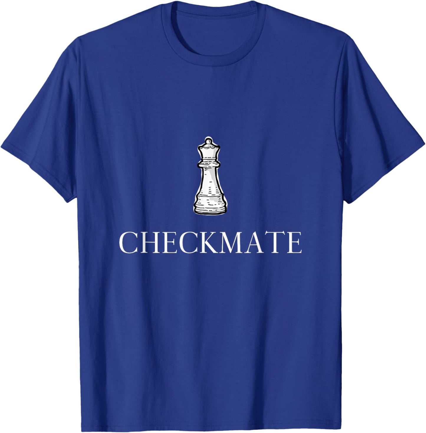 Checkmate, Chess Checkmate Queen, Funny Chess Checkmate Gift T-Shirt - T-Shirt | Royal