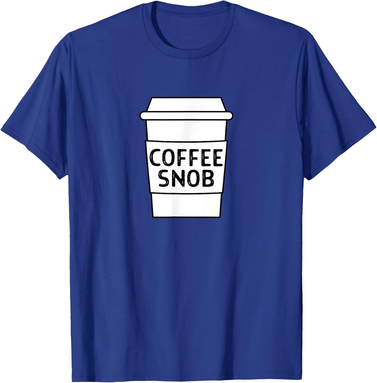 Coffee Snob, Funny Coffee Lover Barista Coffee Drinker Mocha T-Shirt - T-Shirt | Royal
