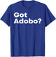 Got Adobo Filipino Cuisine Philippines Pinoy Chicken Pork T-Shirt - T-Shirt | Royal