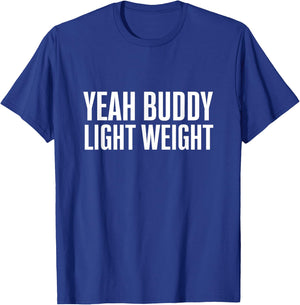 Yeah Buddy Light Weight Funny Gym Meme T-Shirt - T-Shirt | Royal