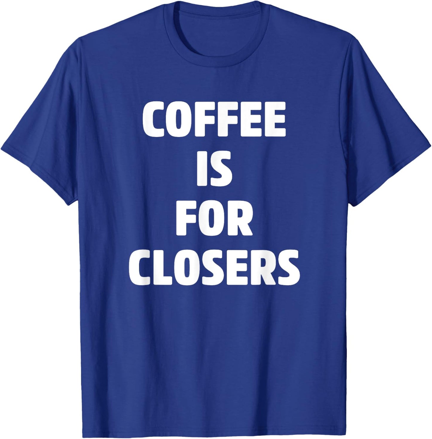 Coffee is for Closers Shirt, Real Estate, Realtor Gifts T-Shirt - T-Shirt | Royal