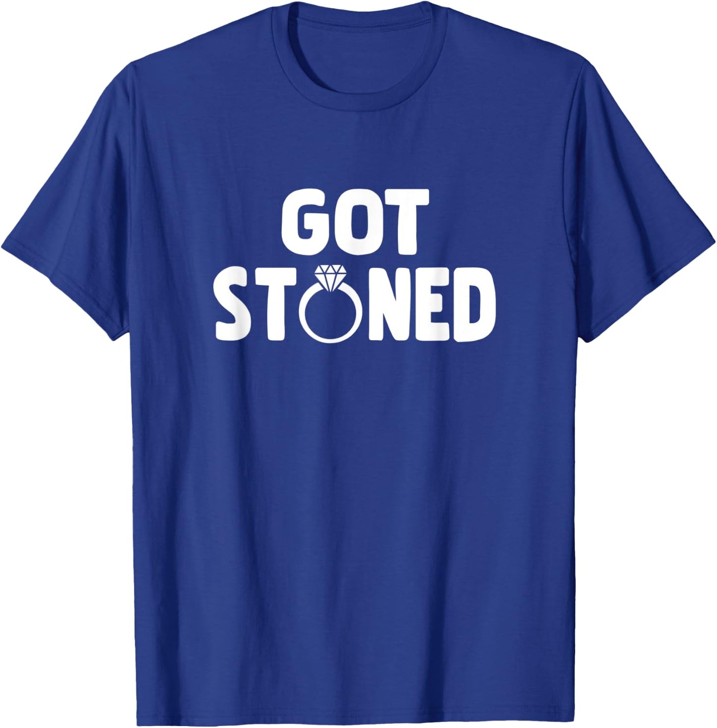 Got Stoned Fun Sarcastic Engagement Announce Novelty Design T-Shirt - T-Shirt | Royal