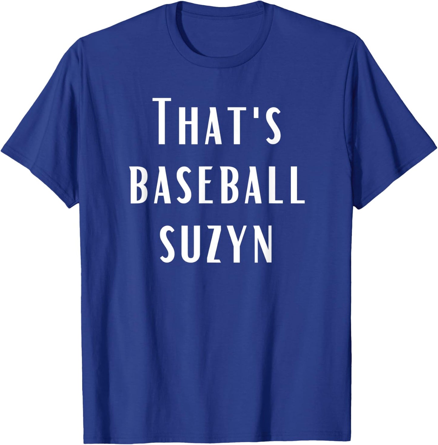 That's Baseball Suzyn New York Baseball Lover T-Shirt - T-Shirt | Royal