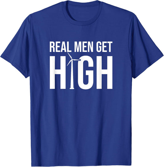Real Men Get High, Funny Wind Turbine Technician T-Shirt - T-Shirt | Royal