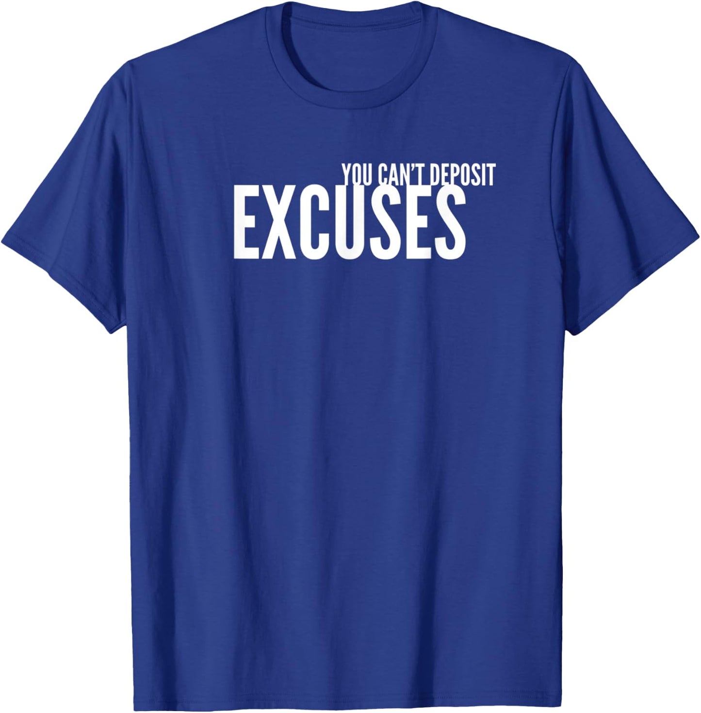 You Can't Deposit Excuses Grind Hard Motivational Success T-Shirt - T-Shirt | Royal