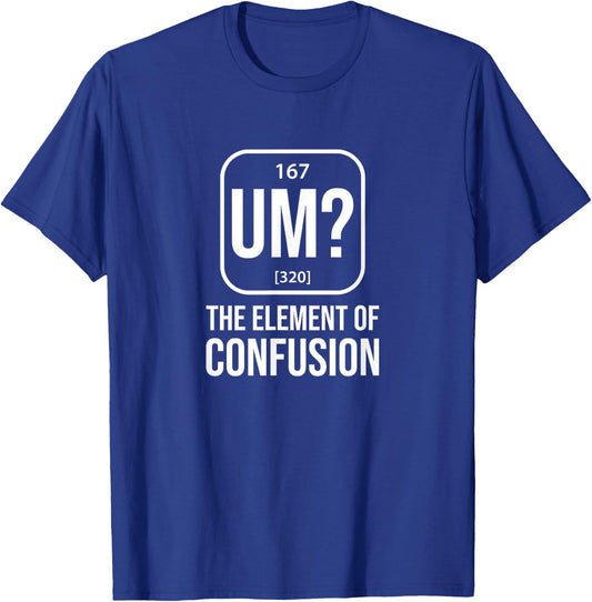 UM? Element of Confusion Periodic Element table T-Shirt - T-Shirt | Royal