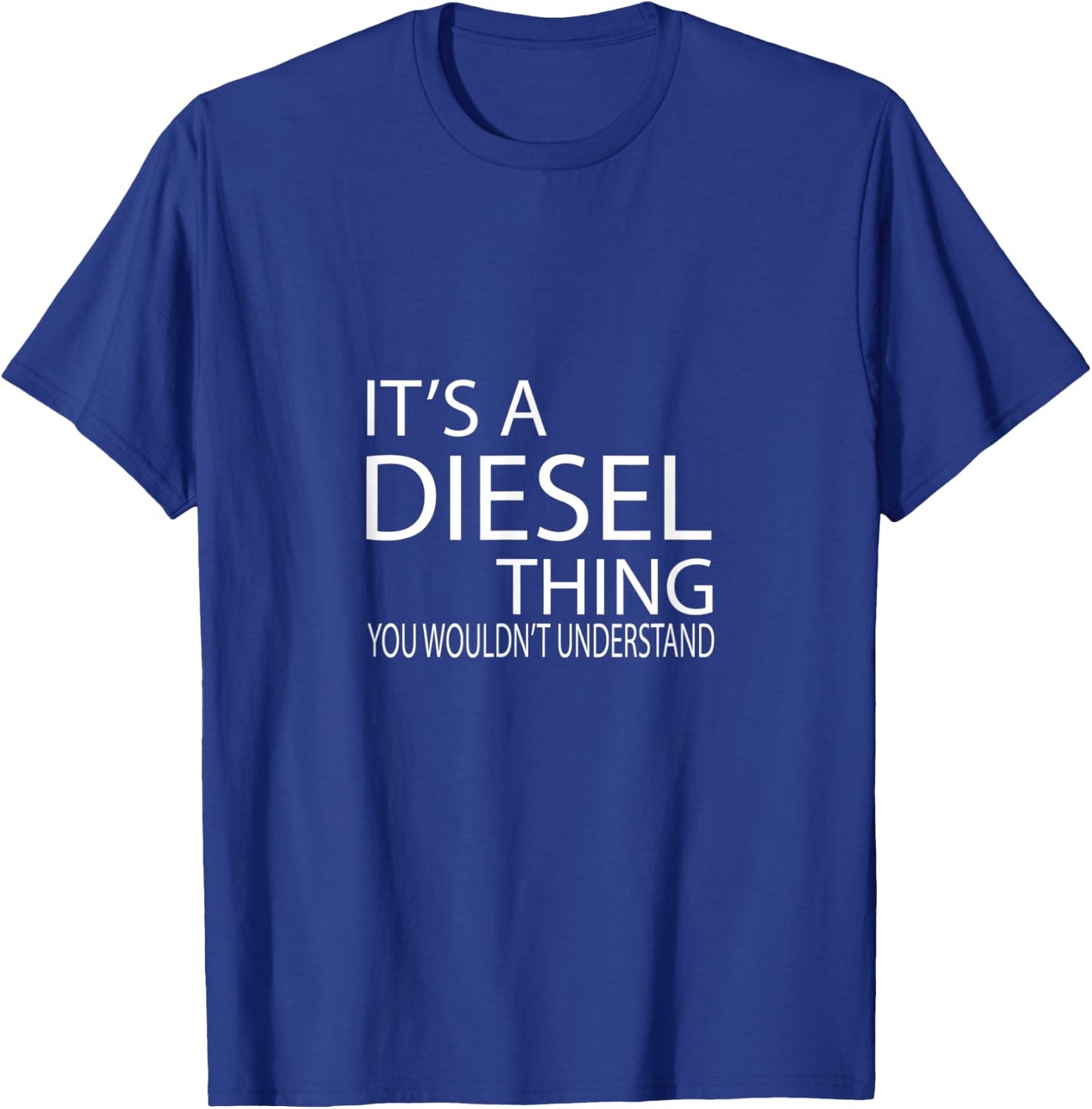 It's a Diesel Thing you wouldn't understand Gift rollin T-Shirt - T-Shirt | Royal