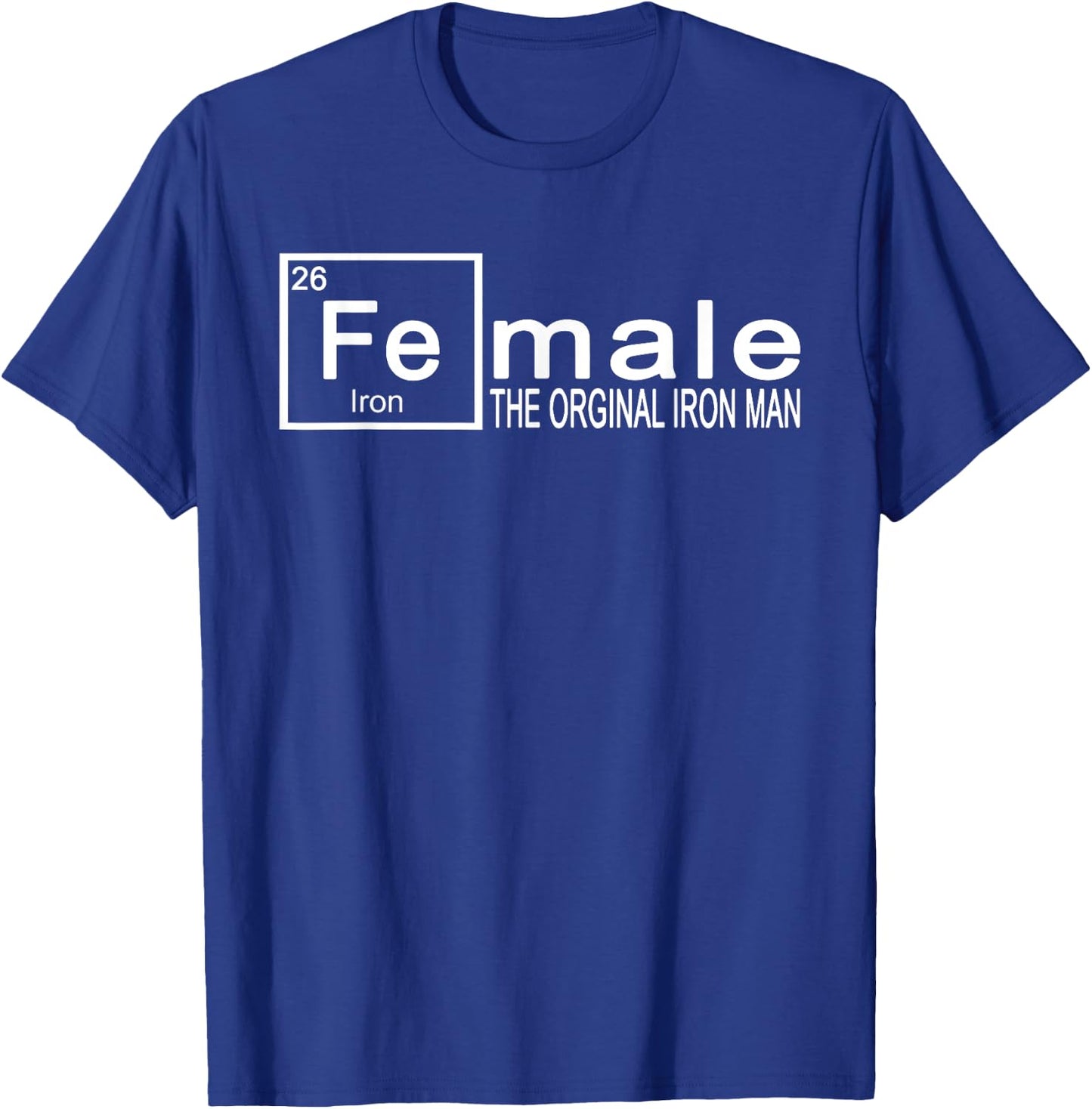 FE Male Female Periodic Table Iron Funny Science Rules Man T-Shirt - T-Shirt | Royal