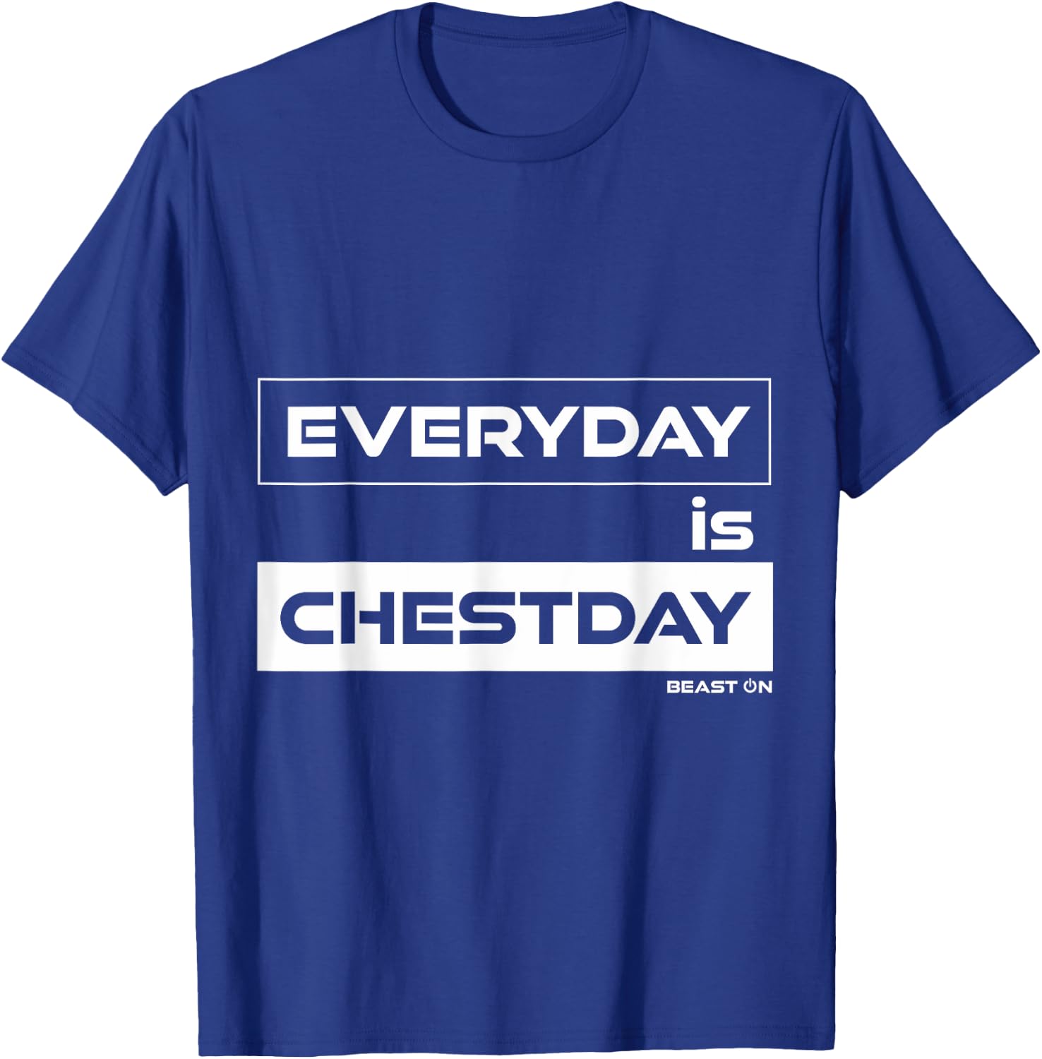 Everyday is Chestday | Chest Day | Gym Motivation Fitness T-Shirt - T-Shirt | Royal