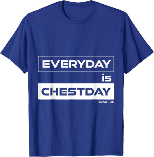 Everyday is Chestday | Chest Day | Gym Motivation Fitness T-Shirt - T-Shirt | Royal