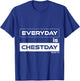Everyday is Chestday | Chest Day | Gym Motivation Fitness T-Shirt - T-Shirt | Royal