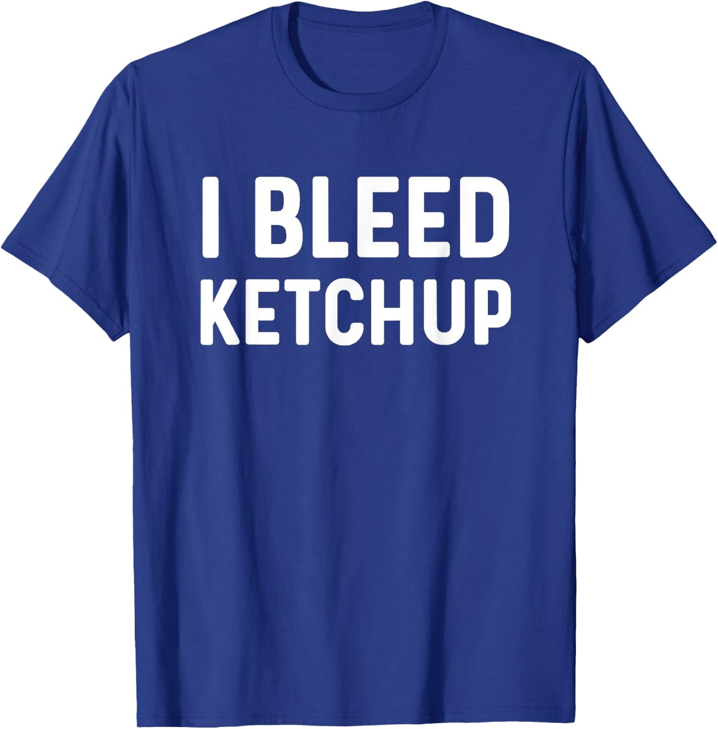 Funny I Love Ketchup Lover I Bleed Ketchup Lover T-Shirt - T-Shirt | Royal