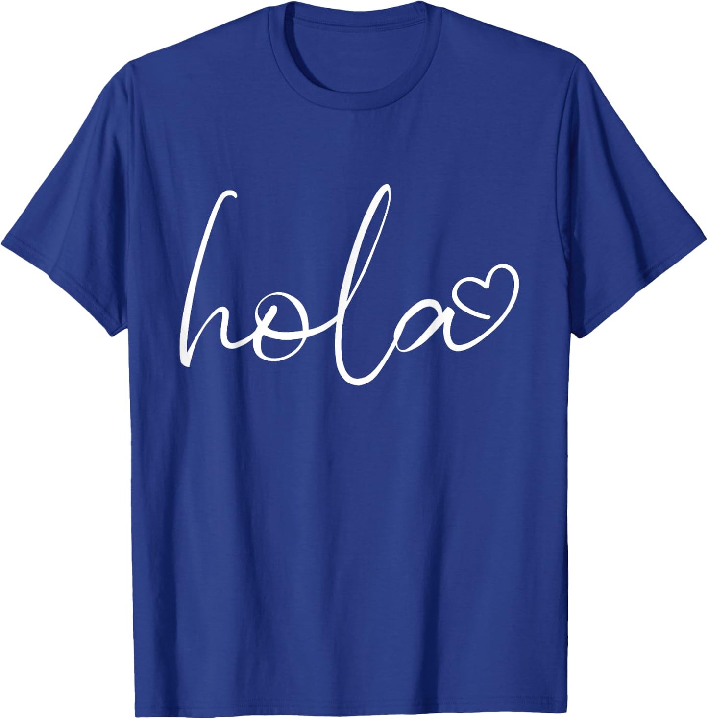 Hola Script Espanol Spanish Hello Love Heart Sayings Quote T-Shirt - T-Shirt | Royal