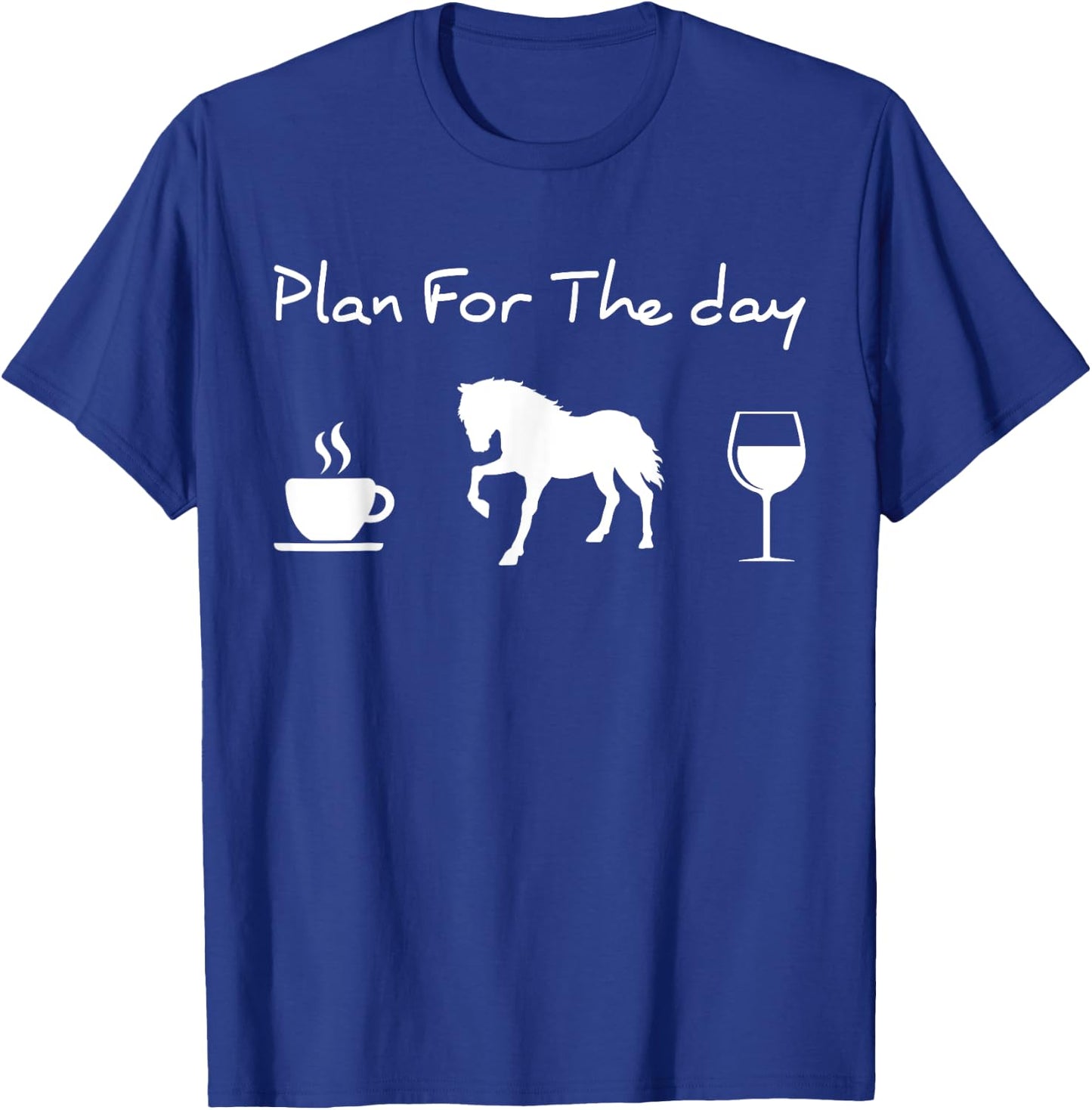 Plan For The Day Coffee Horse Wine T-Shirt - T-Shirt | Royal