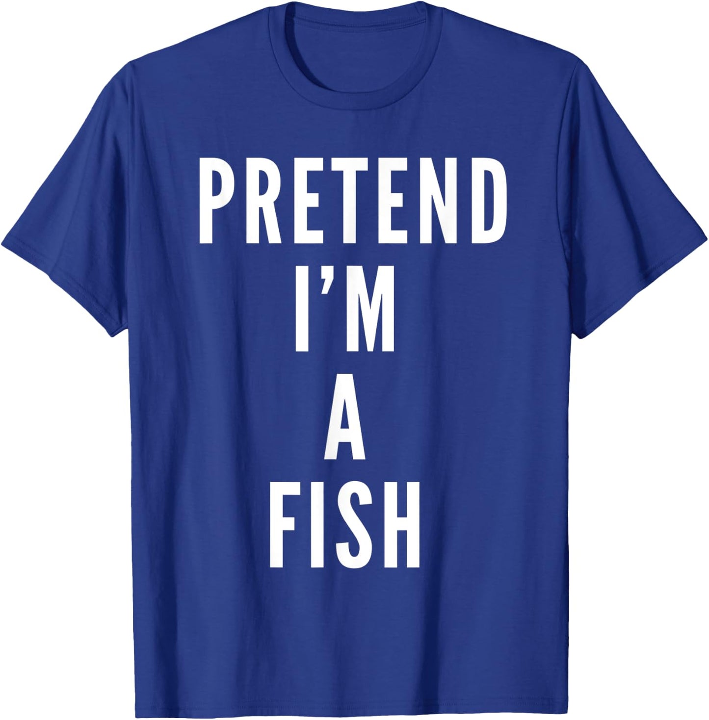 Pretend Im A Fish Halloween Costume Halloween Party T-Shirt - T-Shirt | Royal