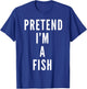 Pretend Im A Fish Halloween Costume Halloween Party T-Shirt - T-Shirt | Royal
