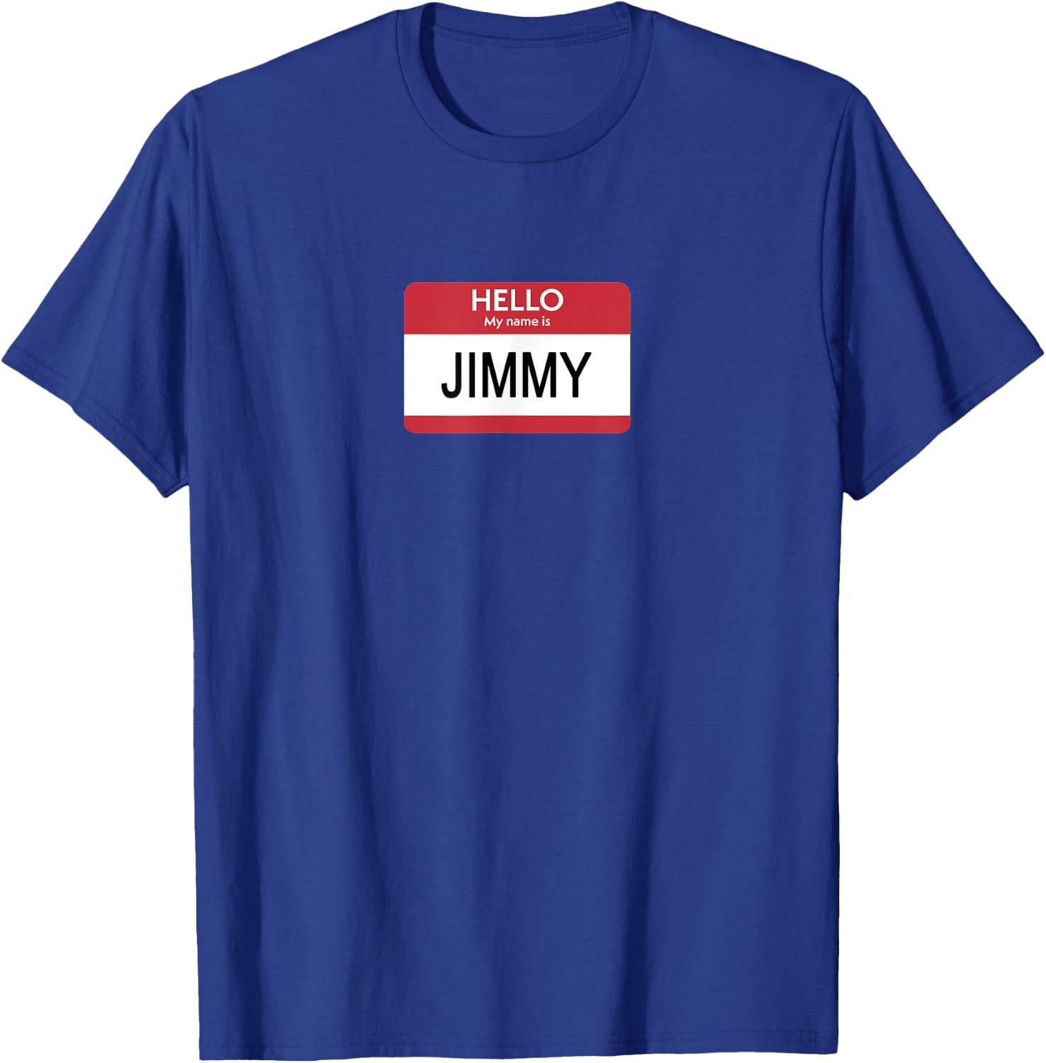 Hello My Name Is Jimmy Name Tag T-Shirt - T-Shirt | Royal
