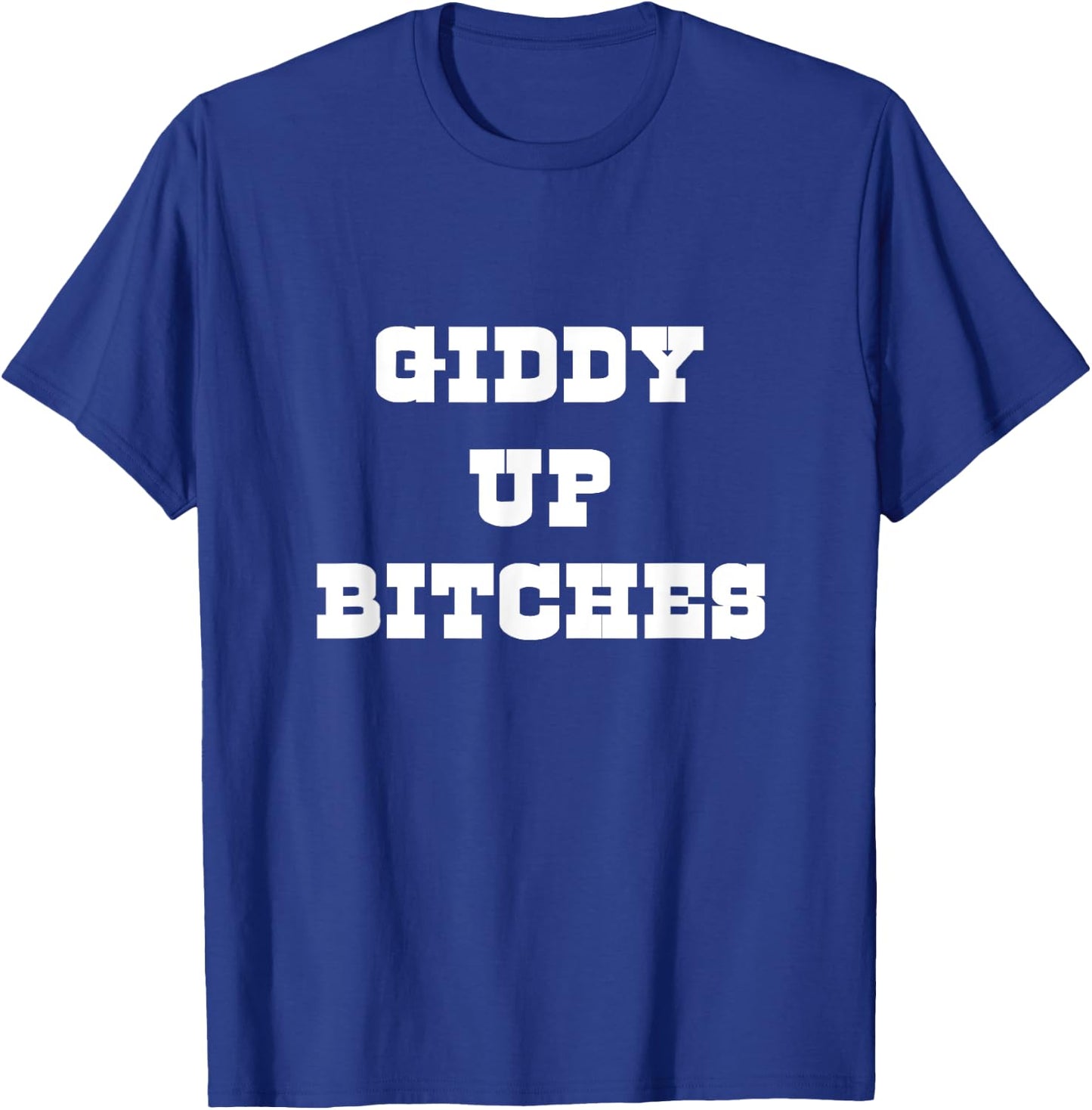 Giddy Up Bitches Funny Yeehaw Western Country Cowgirl Rodeo T-Shirt - T-Shirt | Royal