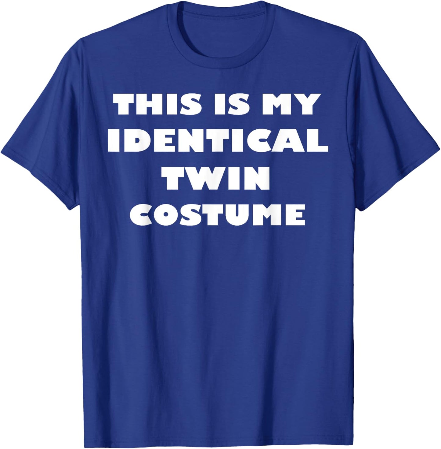 This is My Identical Twin Costume Funny Halloween Costume T-Shirt - T-Shirt | Royal