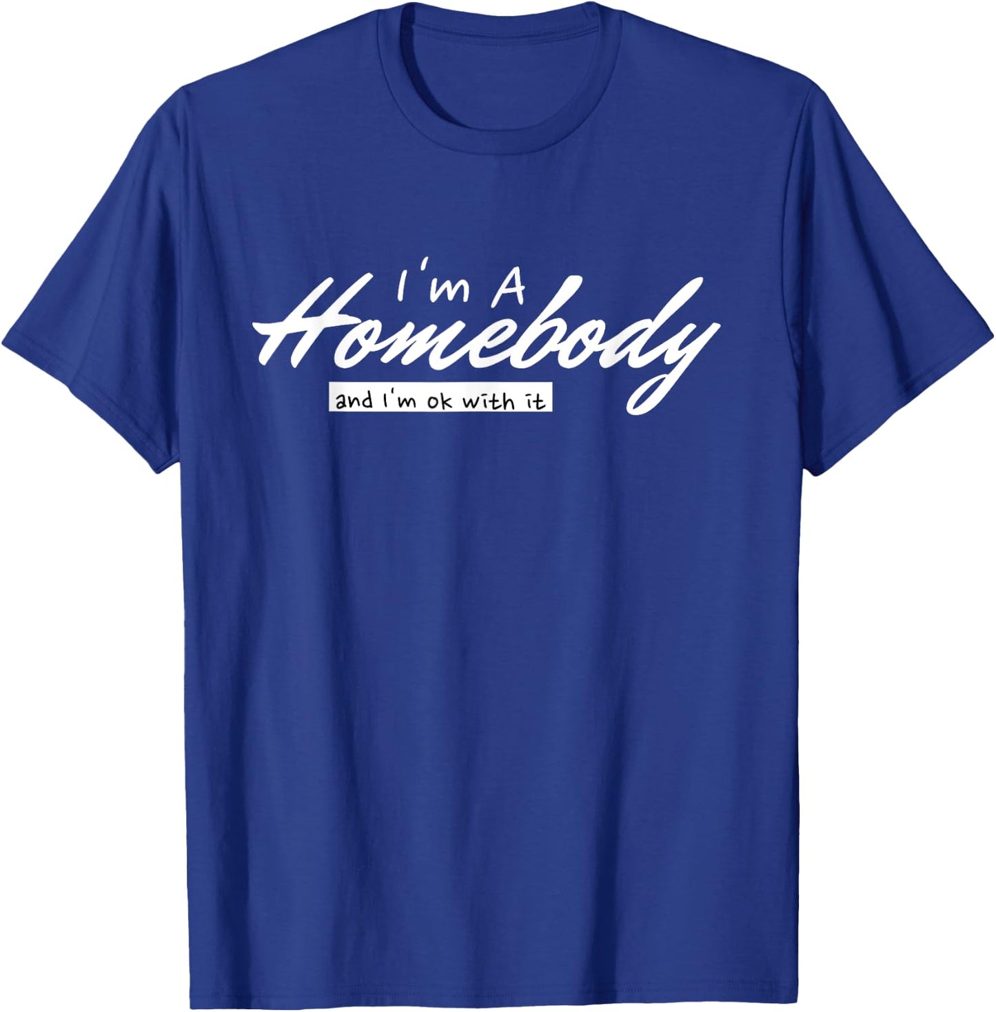 I'm A Homebody And I'm Ok With It Introvert Minimalist T-Shirt - T-Shirt | Royal