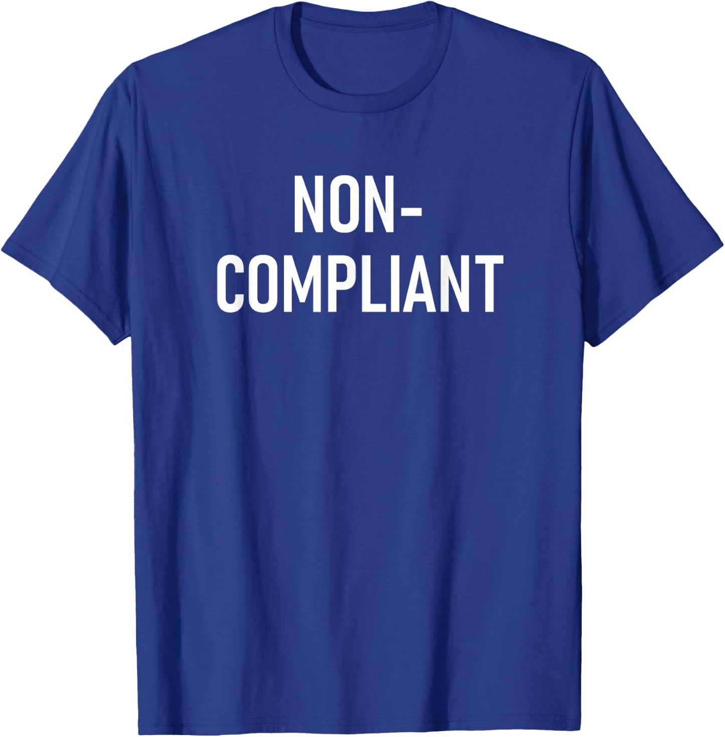 Non-Compliant, Funny, Jokes, Sarcastic T-Shirt - T-Shirt | Royal