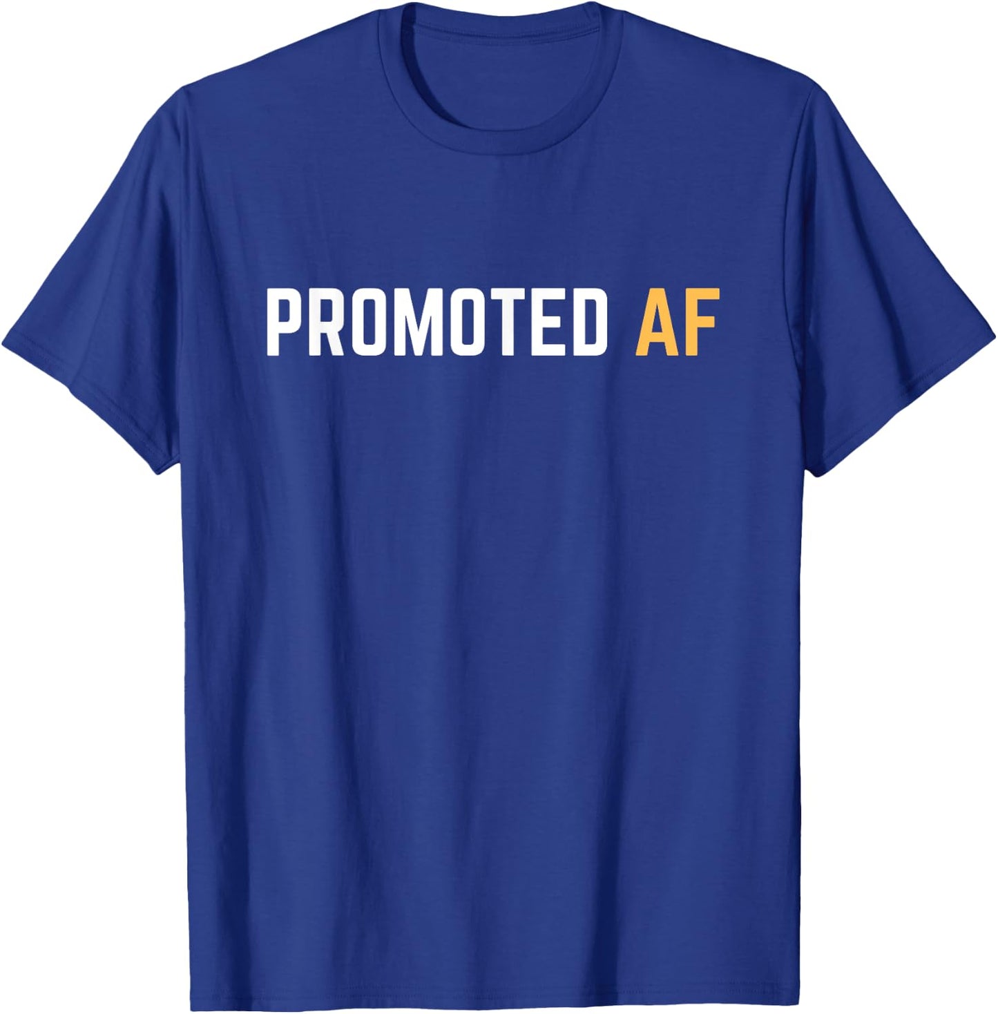 Promoted AF Funny New Job Promotion Men Woman Congrats T-Shirt - T-Shirt | Royal