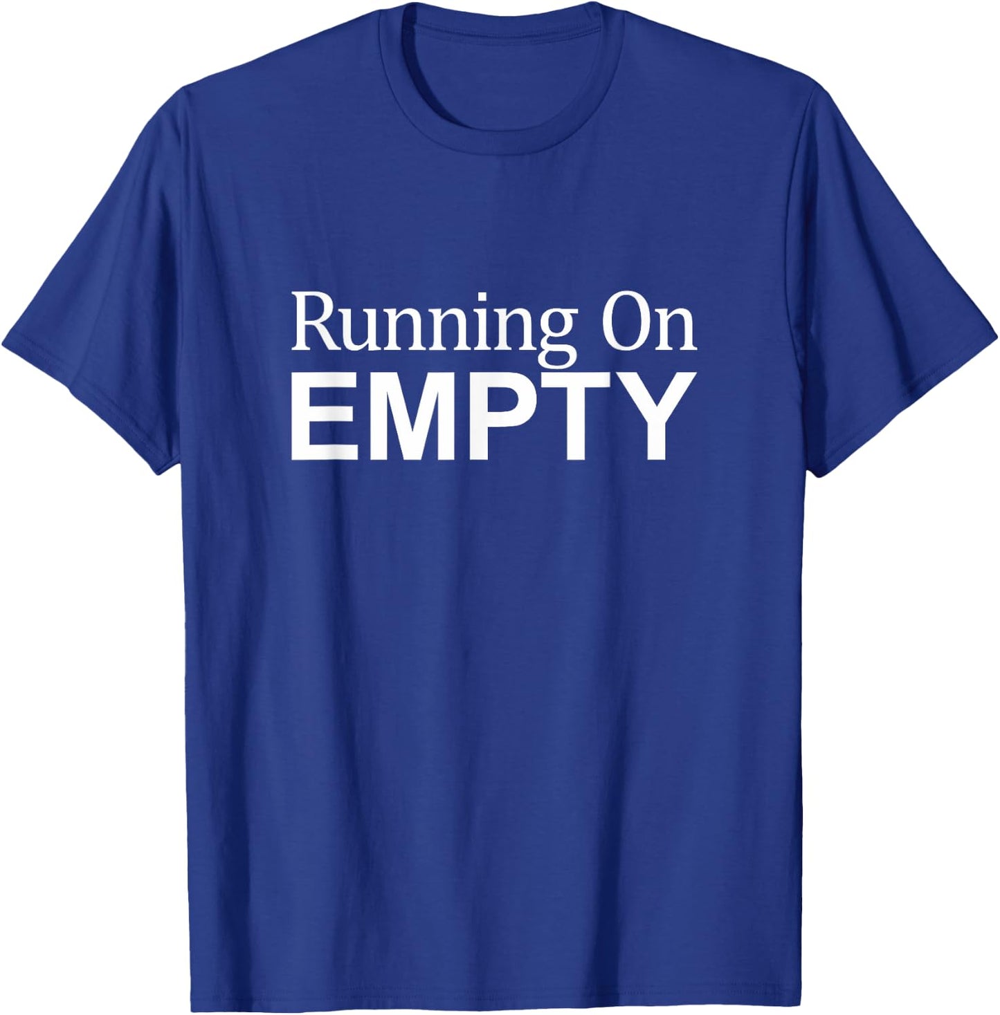 Running On Empty T-Shirt - T-Shirt | Royal