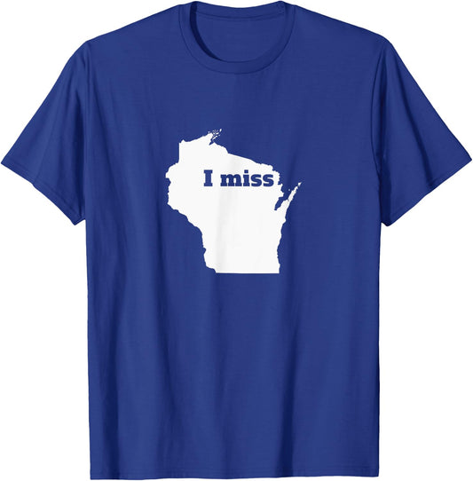 Wisconsin Shirt - I Miss Wisconsin T-Shirt - T-Shirt | Royal