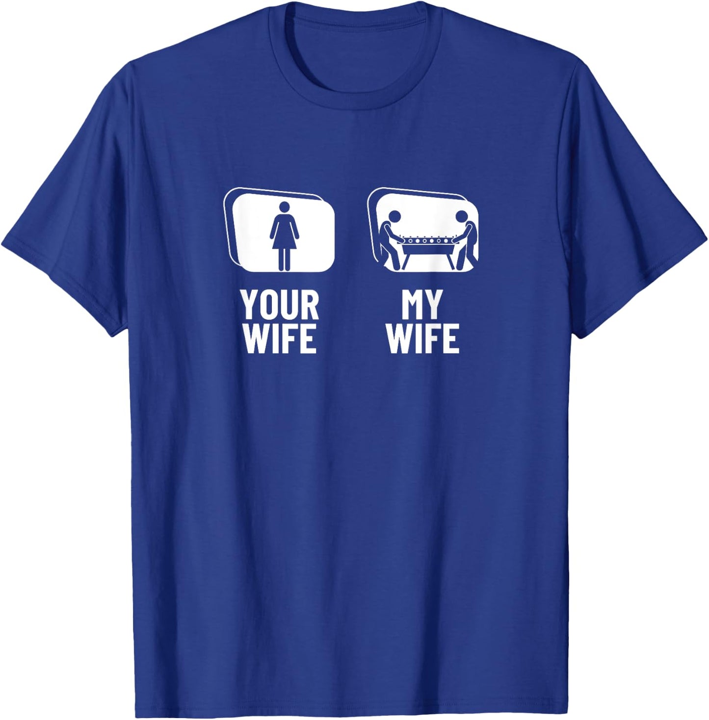 Your Wife My Wife Husband Funny Foosball T-Shirt - T-Shirt | Royal