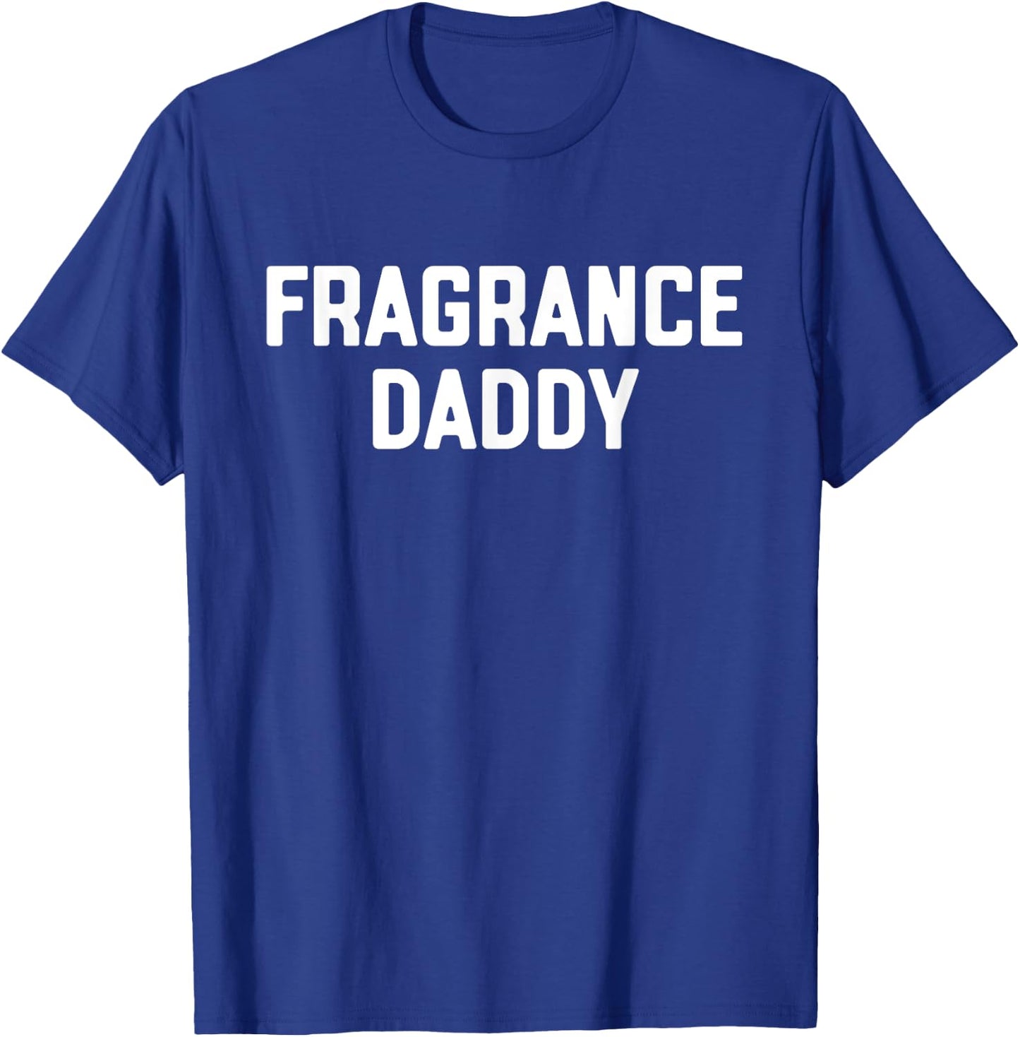 Fragrance Daddy Fragrance & Cologne Lover T-Shirt - T-Shirt | Royal