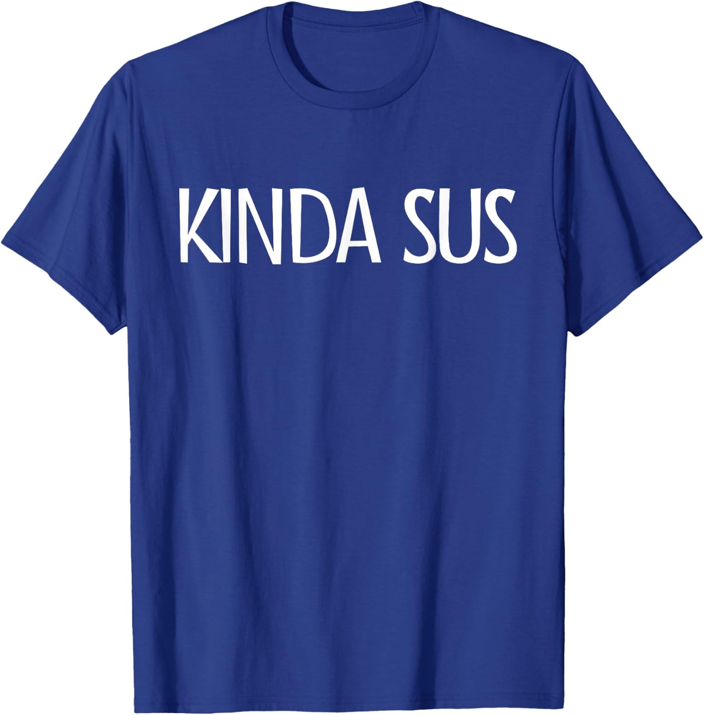 Kinda Sus Gaming Meme Impostor Video Gamer Kinda Sus T-Shirt - T-Shirt | Royal
