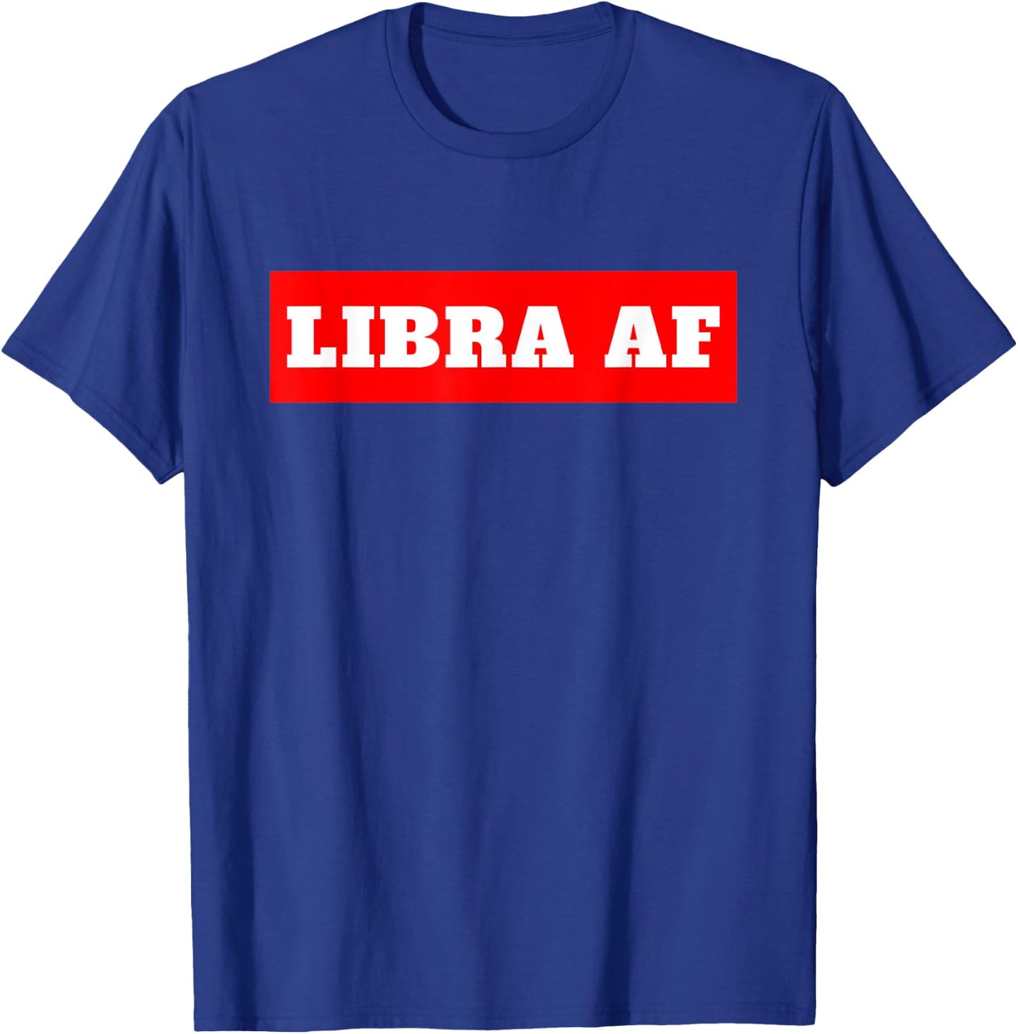 Libra AF Horoscope Birthday T-Shirt - T-Shirt | Royal