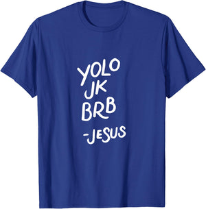 Yolo JK BRB Jesus, Resurrection, Funny Christian Gifts T-Shirt - T-Shirt | Royal