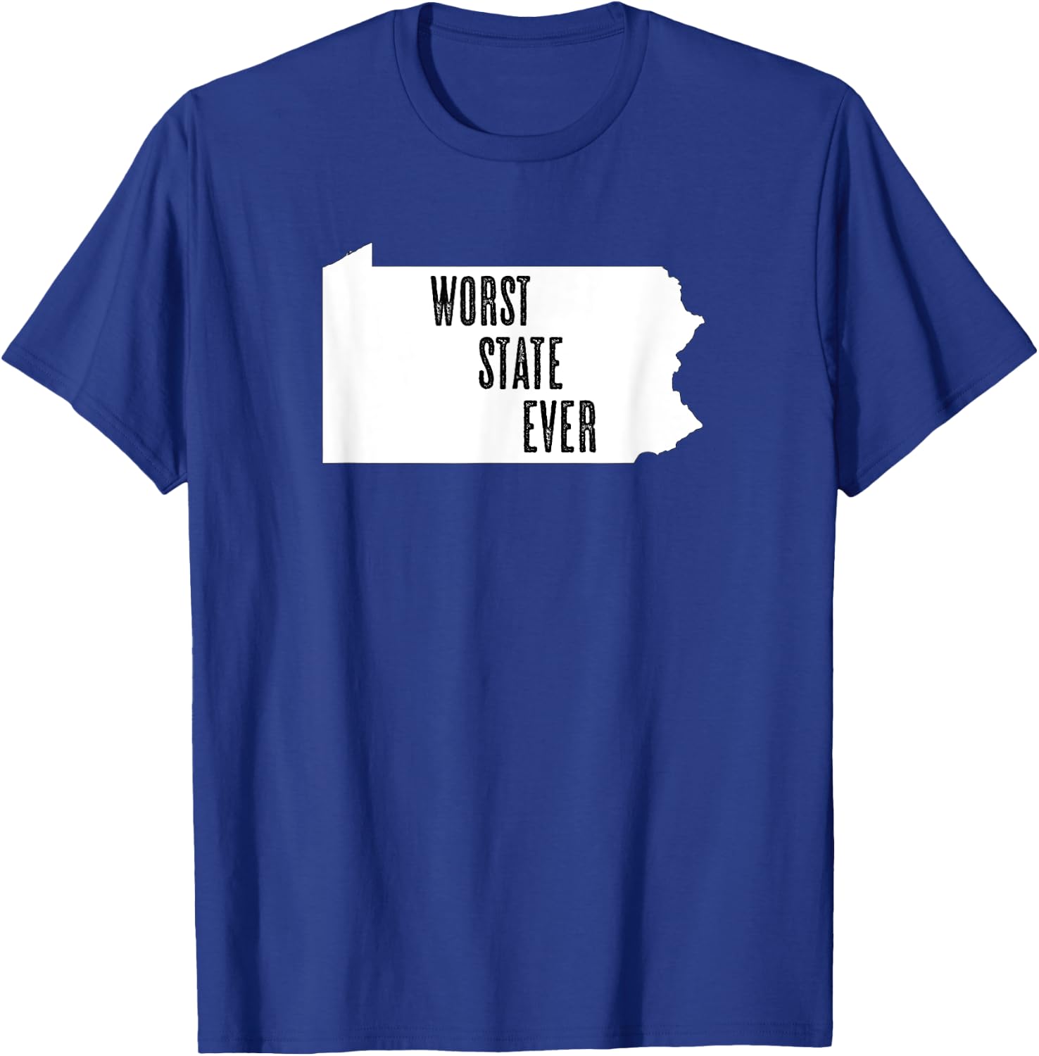 Pennsylvania - Worst State Ever | PA Sucks - Funny Graphic T-Shirt - T-Shirt | Royal