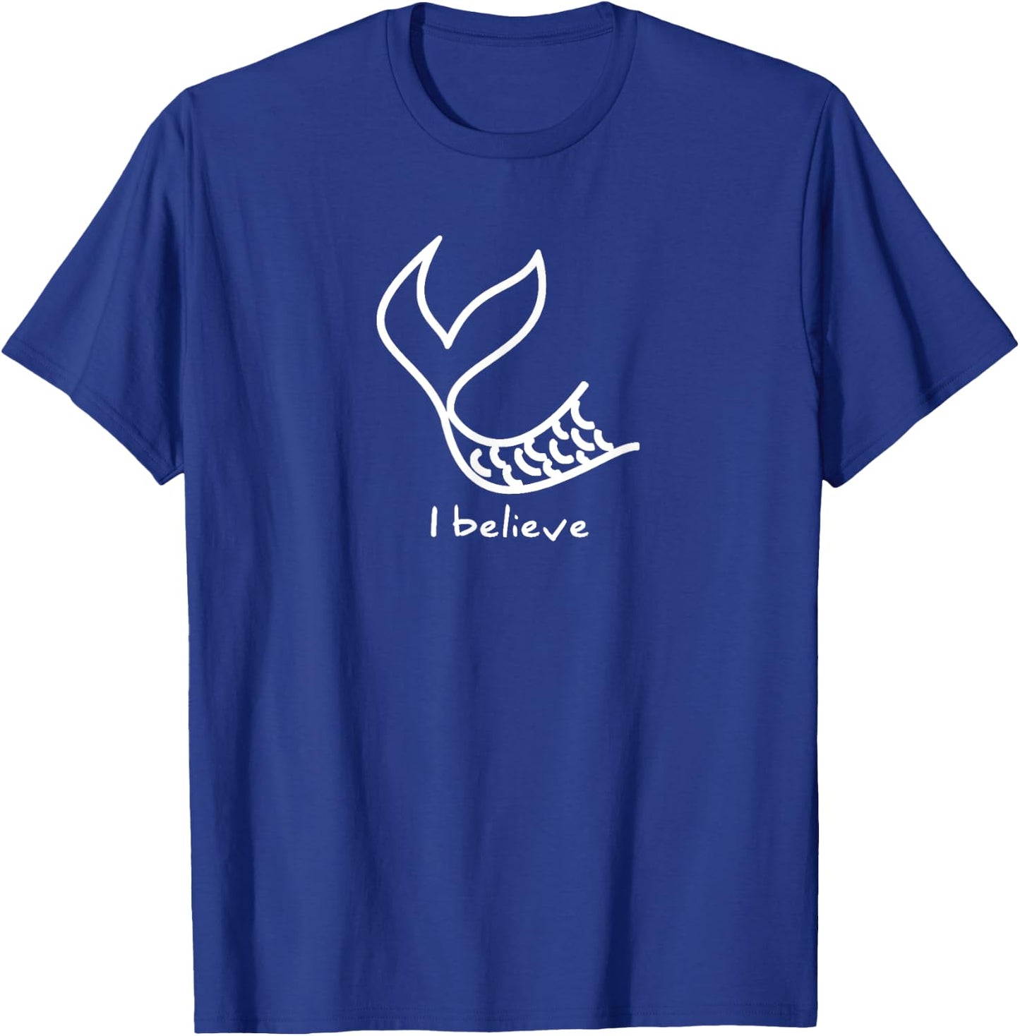 "I Believe" in Mermaids T-Shirt - T-Shirt | Royal