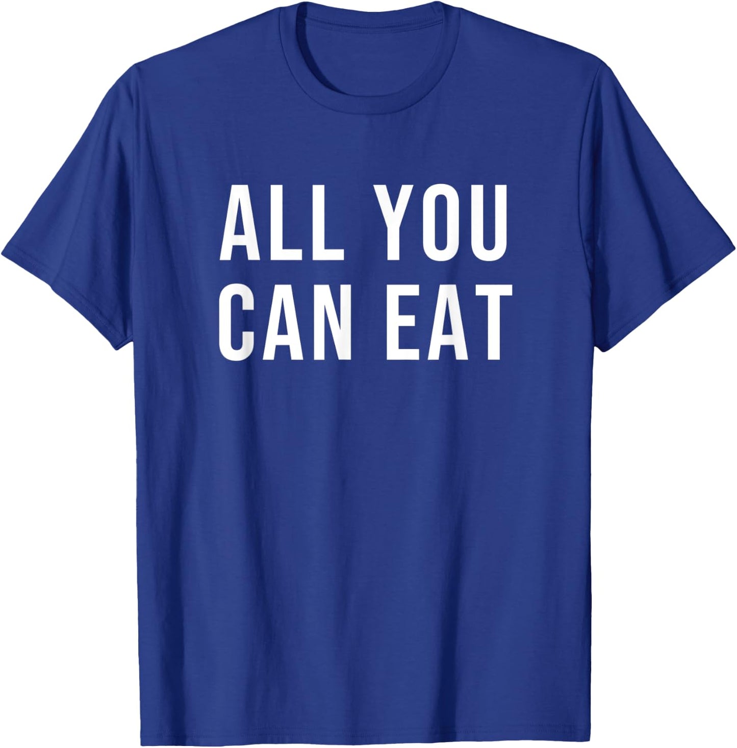 All You Can Eat T-Shirt - T-Shirt | Royal
