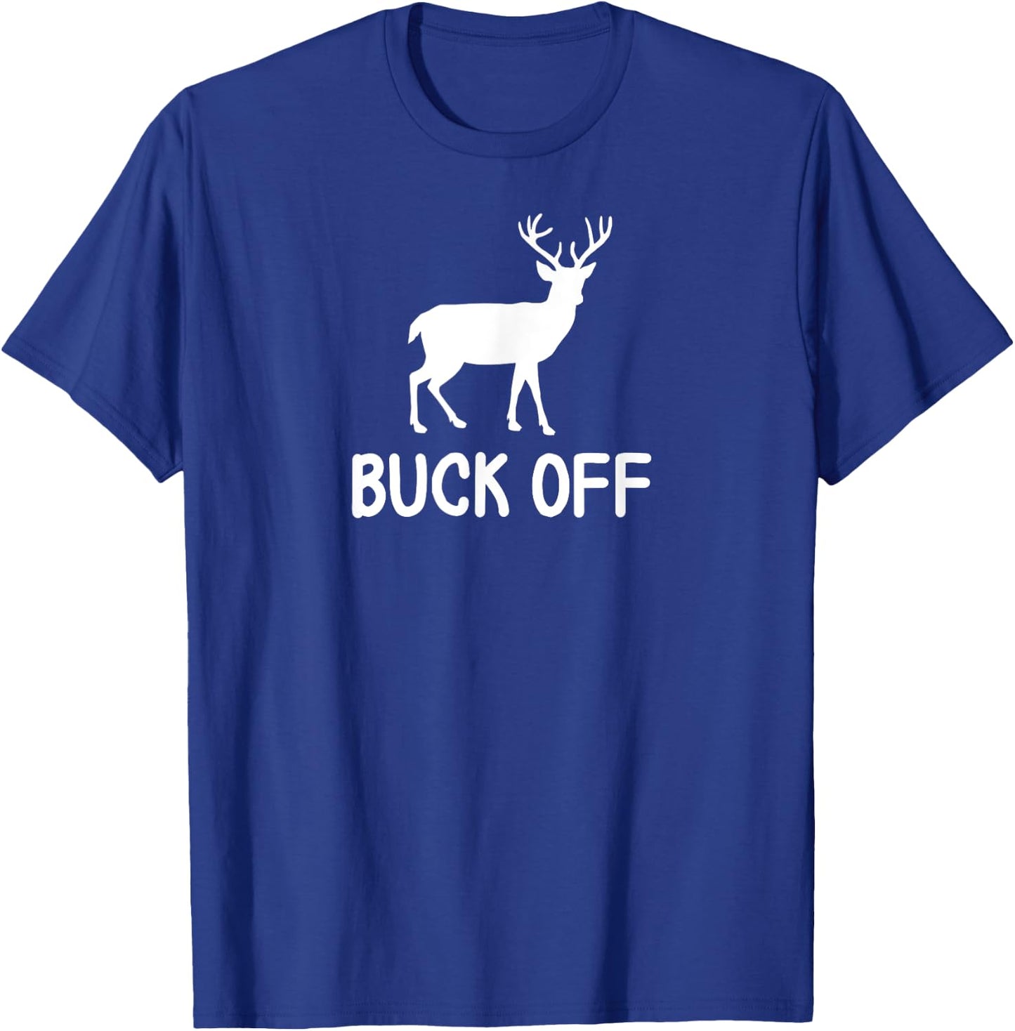 Funny, Buck Off Pun . Sarcastic Joke T-Shirt - T-Shirt | Royal