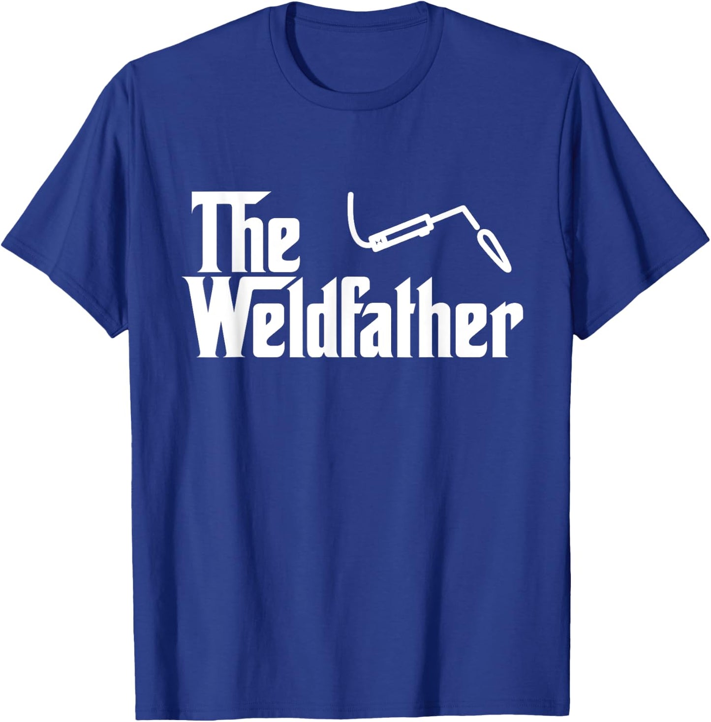The Weld Father Funny Welding Welder T Shirt Gift T-Shirt - T-Shirt | Royal