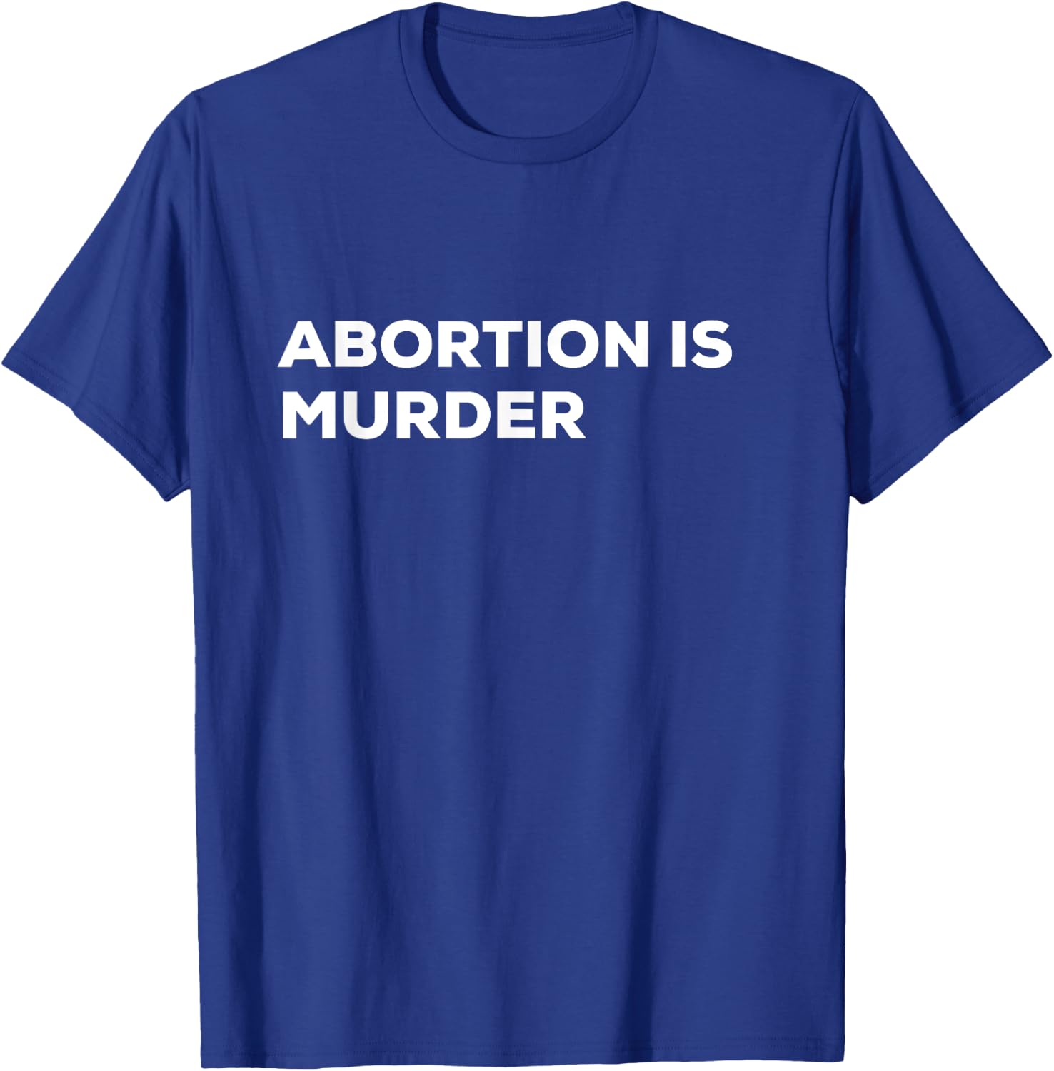 Abortion Is Murder T-Shirt - T-Shirt | Royal