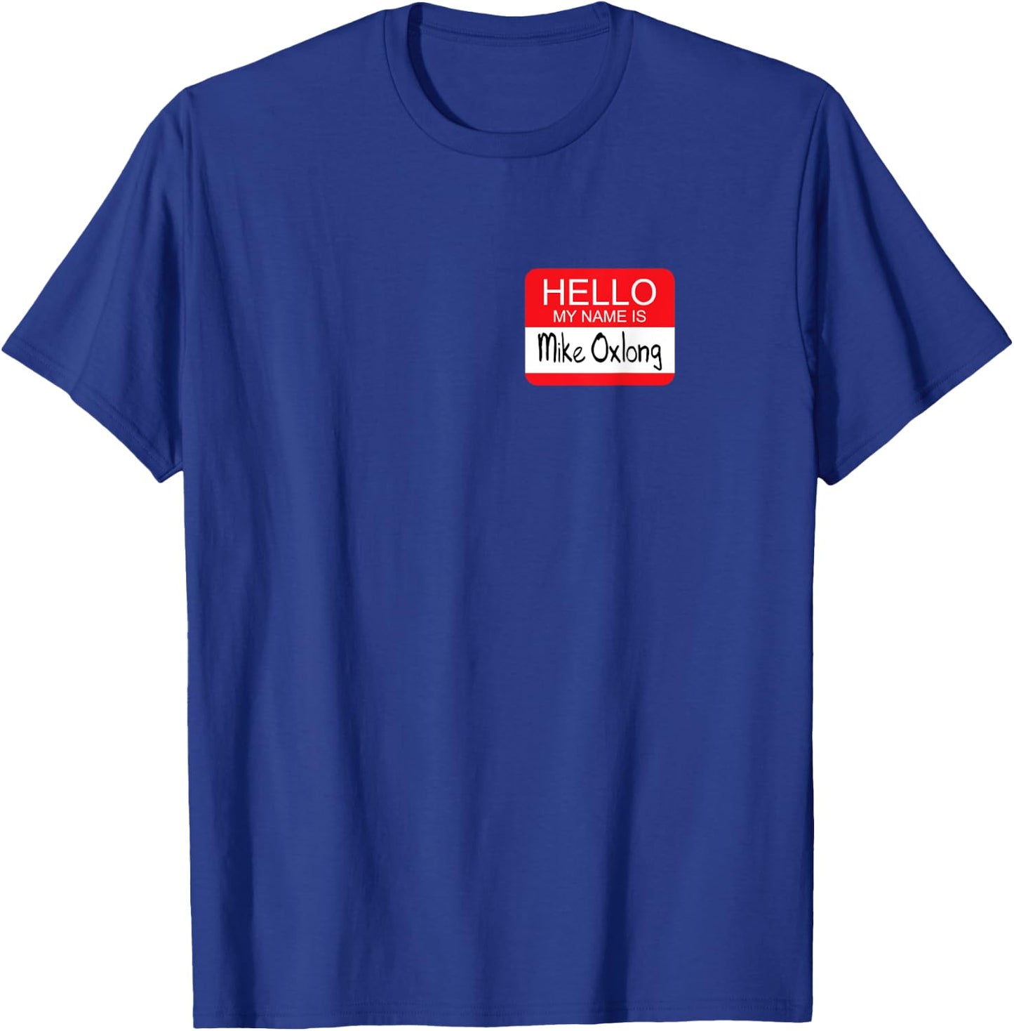 Hello My Name is Mike Oxlong Funny Adult Humor Joke Pun T-Shirt - T-Shirt | Royal