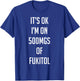 Funny Pill Humor Sarcastic Quote I'm On 500mgs of Fukitol T-Shirt - T-Shirt | Royal