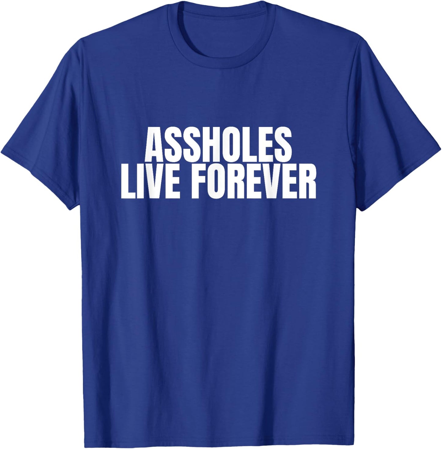 Gen Z Viral Meme Assholes Live Forever - Funny Ironic Men's T-Shirt - T-Shirt | Royal
