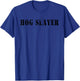 Hog Slayer T Shirt Texas Wild Hog Boar Hunting T-Shirt - T-Shirt | Royal