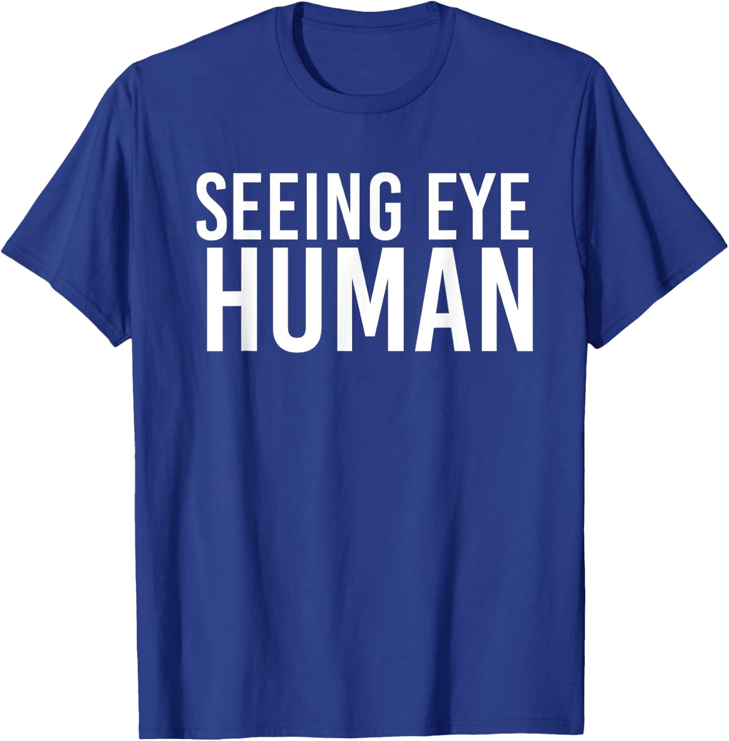 Seeing Eye Human | Funny Blind Dog Owner Pet Lovers Gifts T-Shirt - T-Shirt | Royal