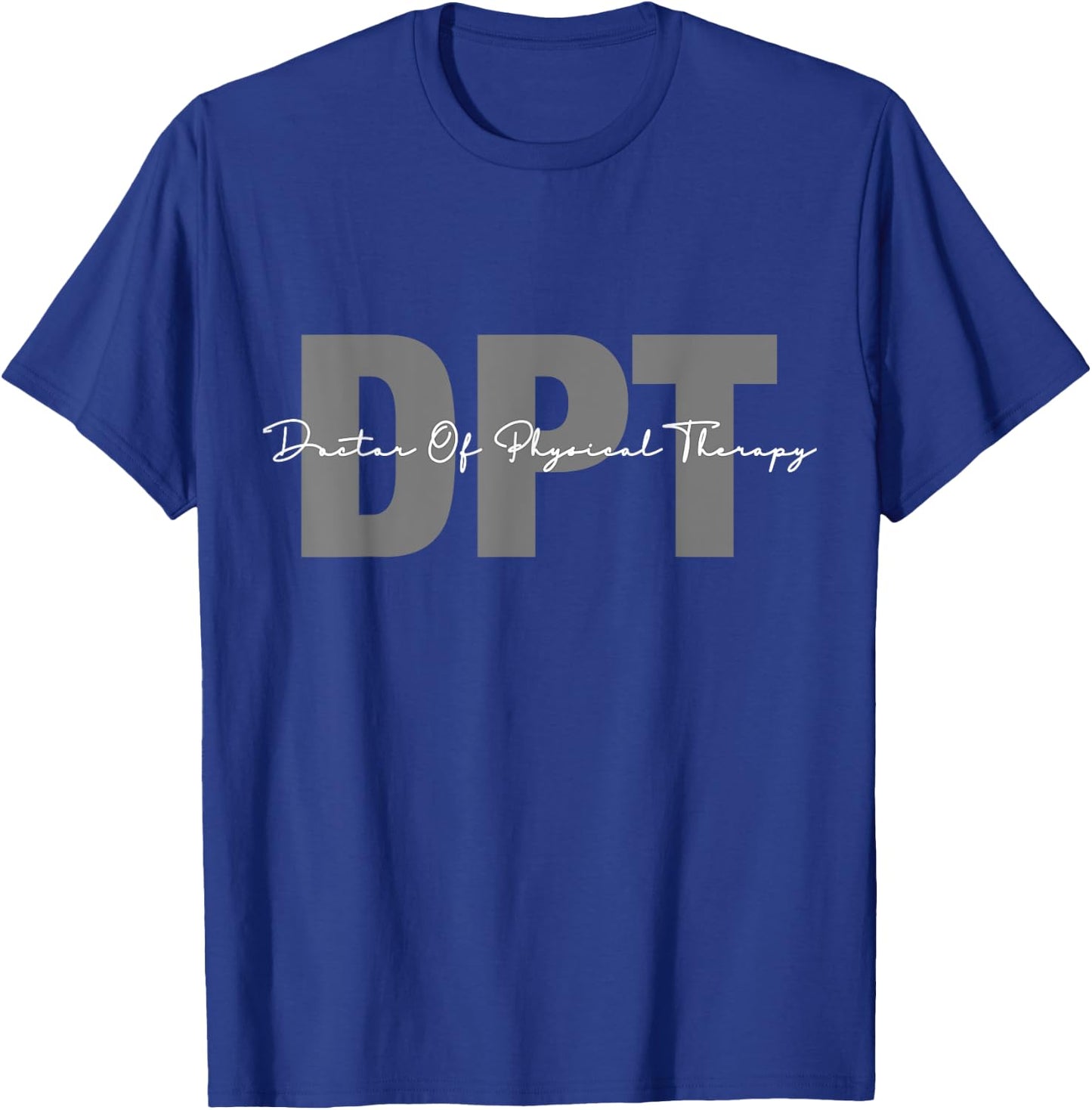 Doctor Of Physical Therapy DPT Student Graduation T-Shirt - T-Shirt | Royal