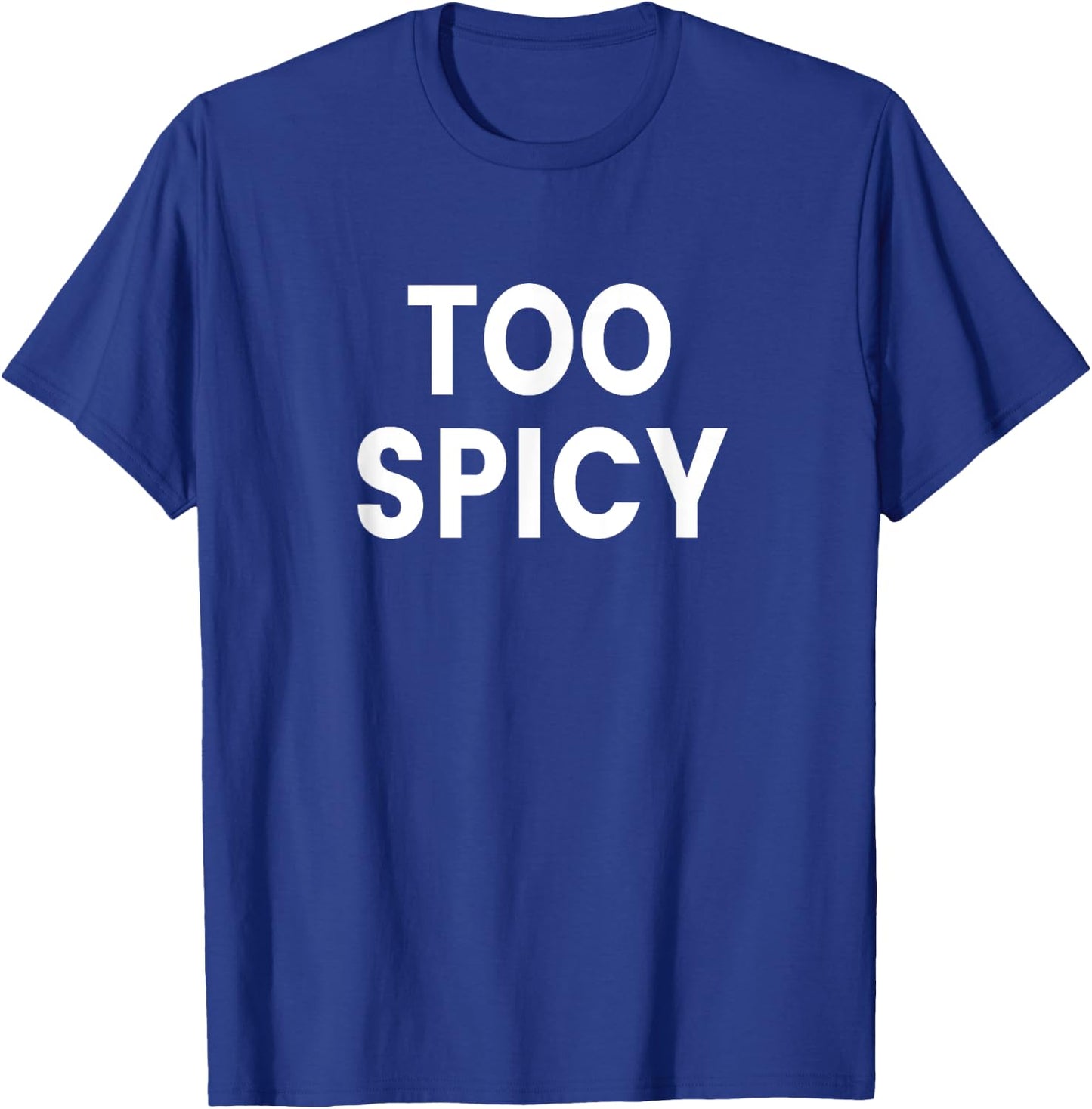 Too Spicy T-Shirt - T-Shirt | Royal